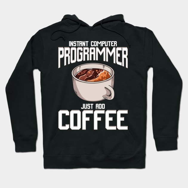 Funny Instant Computer Programmer: Just Add Coffee Hoodie by theperfectpresents